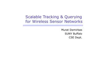 Scalable Tracking &amp; Querying for Wireless Sensor Networks