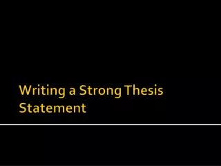 Writing a Strong Thesis Statement
