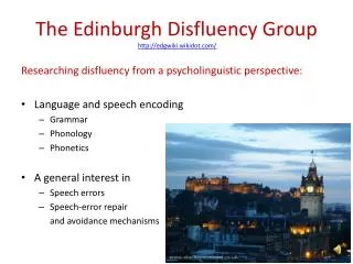 The Edinburgh Disfluency Group http://edgwiki.wikidot.com/