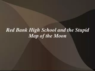 Red Bank High School and the Stupid Map of the Moon