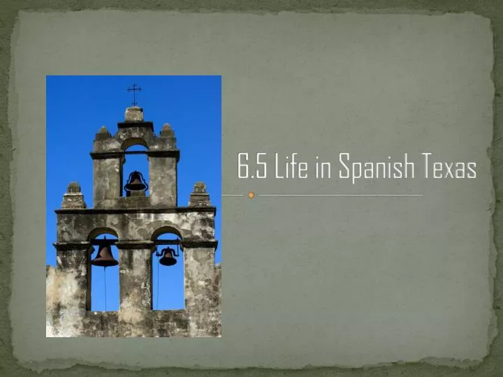 6 5 life in spanish texas