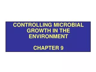 Controlling Microbial growth in the environment chapter 9