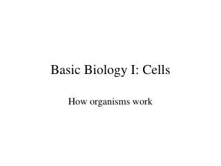 Basic Biology I: Cells