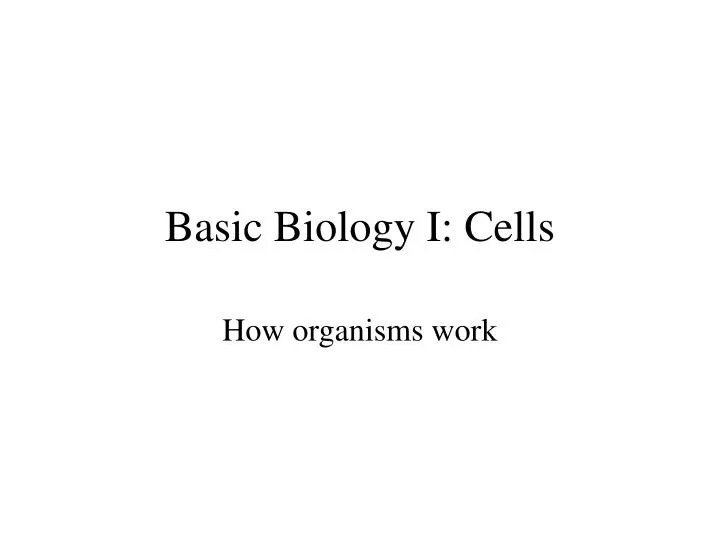 basic biology i cells