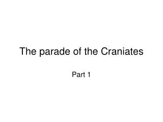 The parade of the Craniates