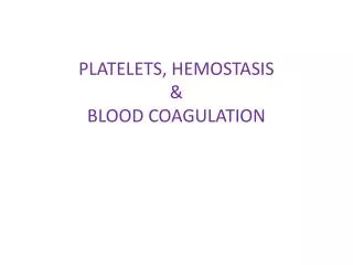 PLATELETS, HEMOSTASIS &amp; BLOOD COAGULATION