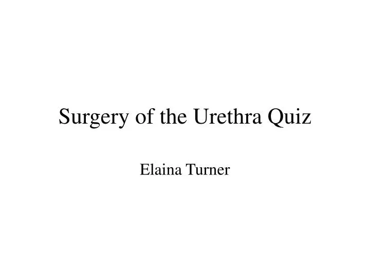 surgery of the urethra quiz