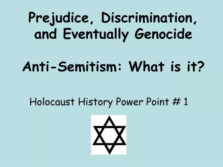 prejudice discrimination and eventually genocide anti semitism what is it