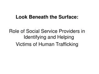 Look Beneath the Surface: Role of Social Service Providers in Identifying and Helping Victims of Human Trafficking