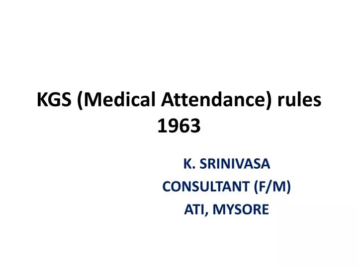 kgs medical attendance rules 1963