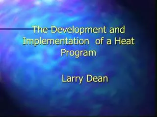 The Development and Implementation of a Heat Program
