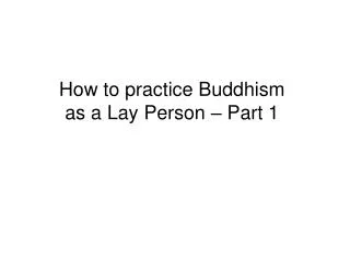 How to practice Buddhism as a Lay Person – Part 1