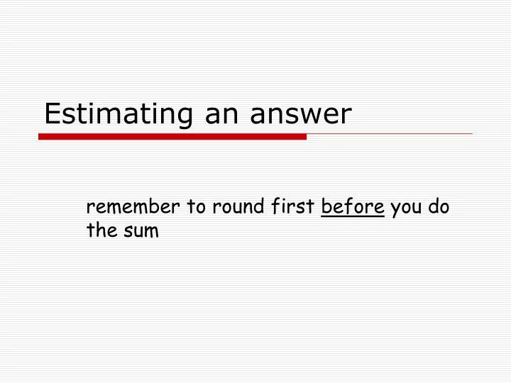 estimating an answer