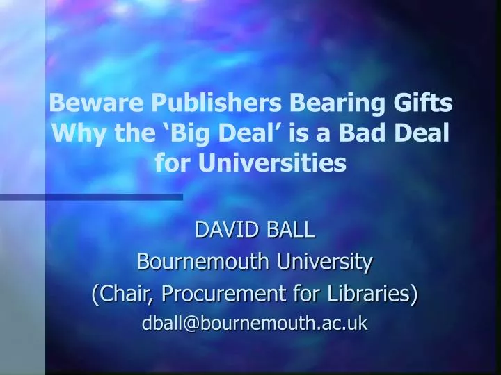 beware publishers bearing gifts why the big deal is a bad deal for universities