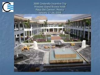2008 Cinderella Incentive Trip Princess Grand Riviera Hotel Playa Del Carmen, Mexico January 17-24, 2009