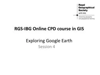 RGS-IBG Online CPD course in GIS Exploring Google Earth