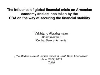 The influence of global financial crisis on Armenian economy and actions taken by the CBA on the way of securing the fin