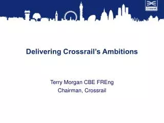 Delivering Crossrail’s Ambitions
