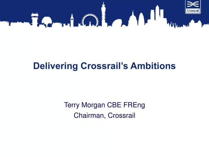 delivering crossrail s ambitions