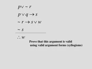 Prove that this argument is valid using valid argument forms (syllogisms)