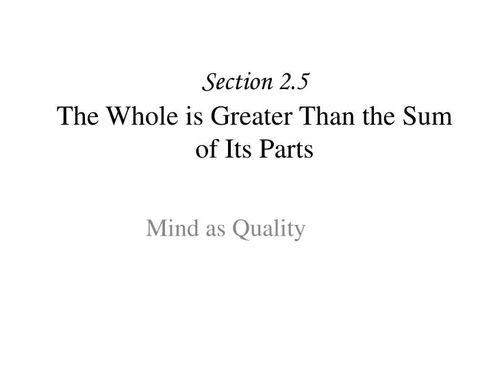 section 2 5 the whole is greater than the sum of its parts