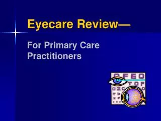 Eyecare Review— For Primary Care Practitioners