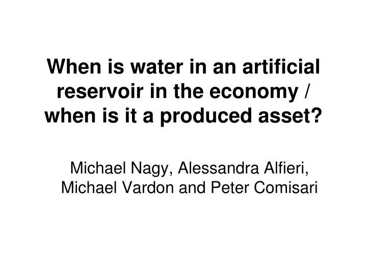 when is water in an artificial reservoir in the economy when is it a produced asset