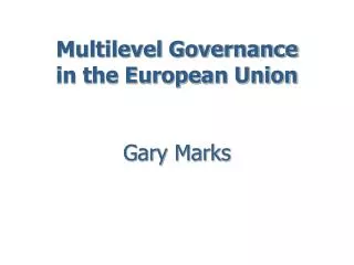 Multilevel Governance in the European Union Gary Marks