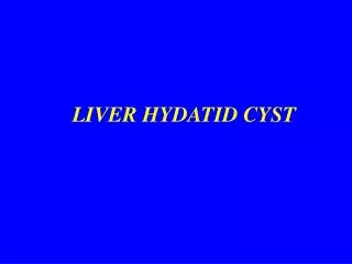 LIVER HYDATID CYST