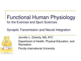 Functional Human Physiology for the Exercise and Sport Sciences Synaptic Transmission and Neural Integration