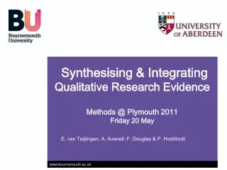 Synthesising &amp; Integrating Qualitative Research Evidence Methods @ Plymouth 2011 Friday 20 May