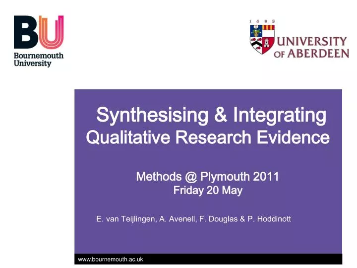 synthesising integrating qualitative research evidence methods @ plymouth 2011 friday 20 may