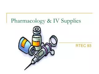 Pharmacology &amp; IV Supplies