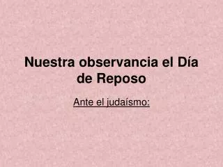 nuestra observancia el d a de reposo