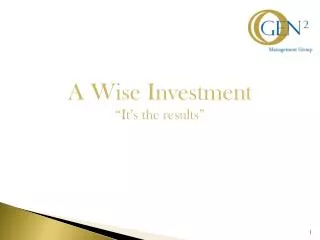 A Wise Investment “It’s the results”