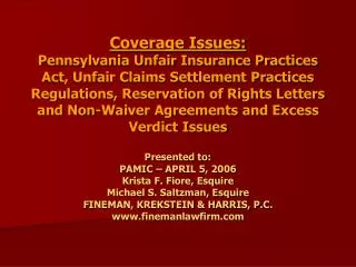 Presented to: PAMIC – APRIL 5, 2006 Krista F. Fiore, Esquire Michael S. Saltzman, Esquire FINEMAN, KREKSTEIN &amp; HARRI