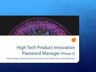 High Tech Product Innovation Password Manager (Phase II)