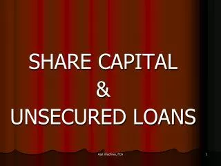 SHARE CAPITAL &amp; UNSECURED LOANS