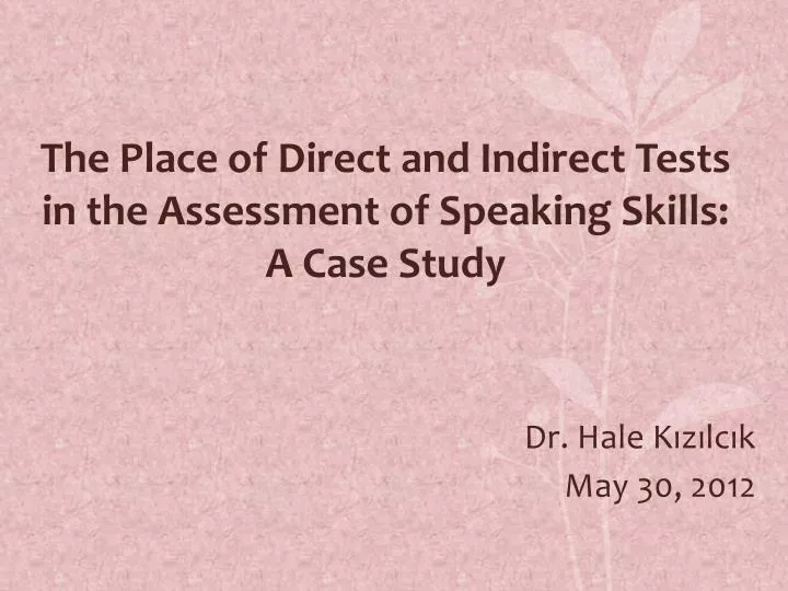 the place of direct and indirect tests in the assessment of speaking skills a case study