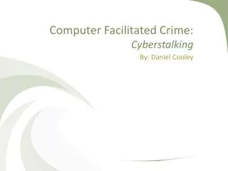 Computer Facilitated Crime: Cyberstalking