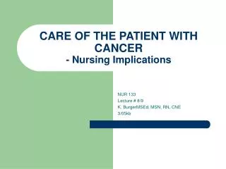CARE OF THE PATIENT WITH CANCER - Nursing Implications