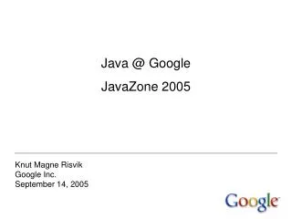 Java @ Google JavaZone 2005