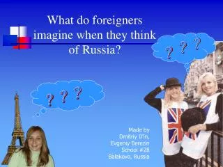 What do foreigners imagine when they think of Russia?