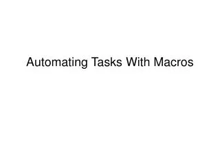 Automating Tasks With Macros