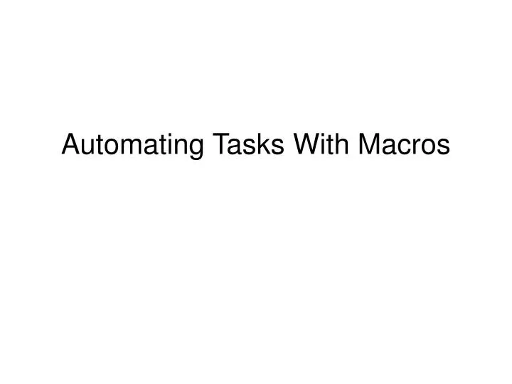 automating tasks with macros