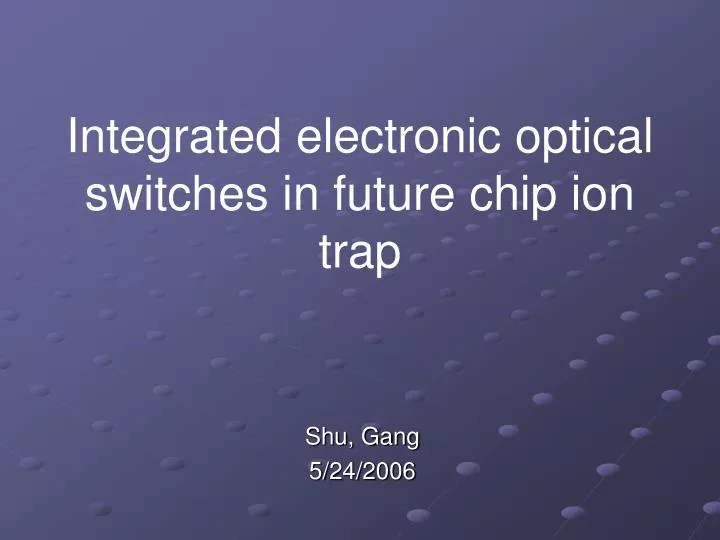integrated electronic optical switches in future chip ion trap
