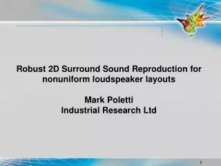 Robust 2D Surround Sound Reproduction for nonuniform loudspeaker layouts Mark Poletti Industrial Research Ltd