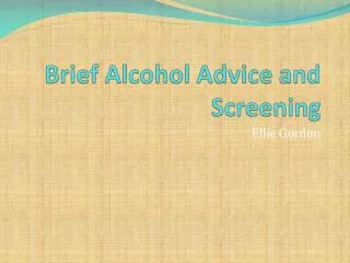 Brief Alcohol Advice and Screening