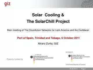 Solar Cooling &amp; The SolarChill Project Main meeting of The OzonAction Networks for Latin America and the Ca