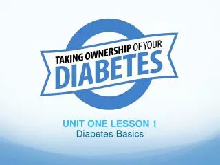 UNIT ONE LESSON 1 Diabetes Basics